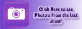 Click here to see the photos from our latest show!